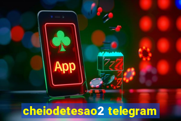 cheiodetesao2 telegram